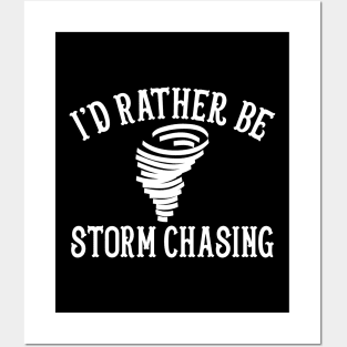 Funny Stormchaser I'd Rather Be Storm Chasing Posters and Art